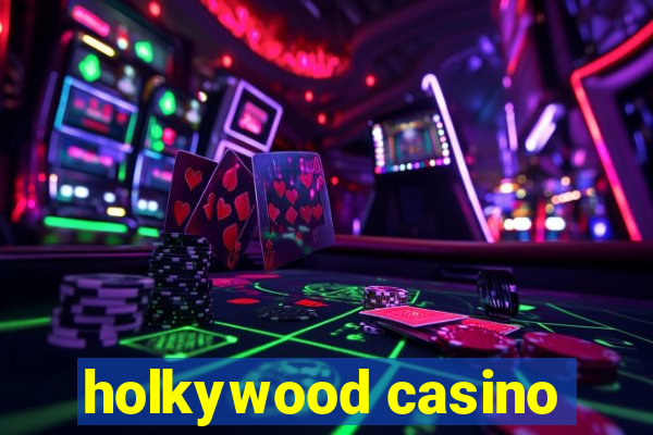 holkywood casino