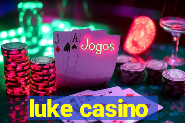 luke casino