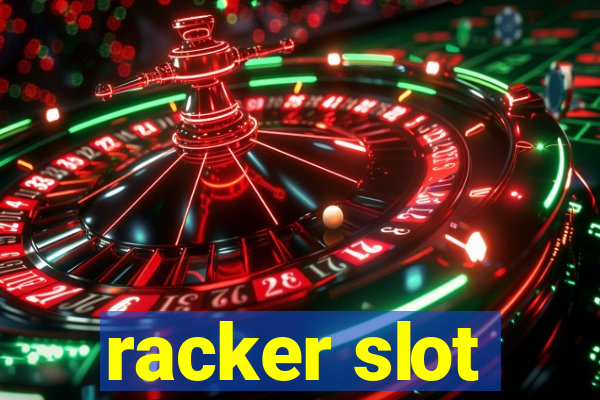 racker slot