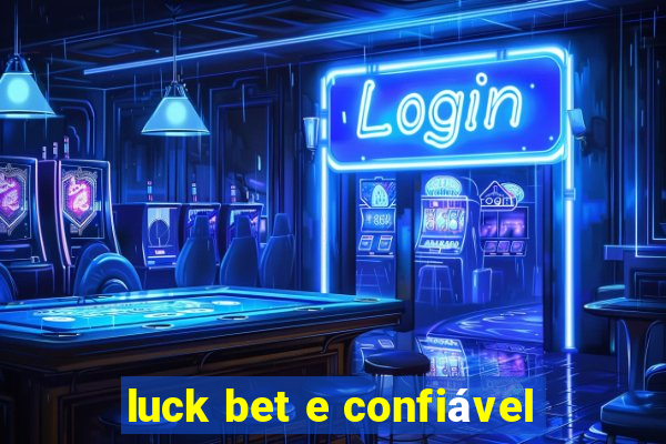 luck bet e confiável