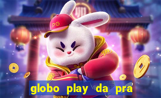 globo play da pra assistir jogo ao vivo