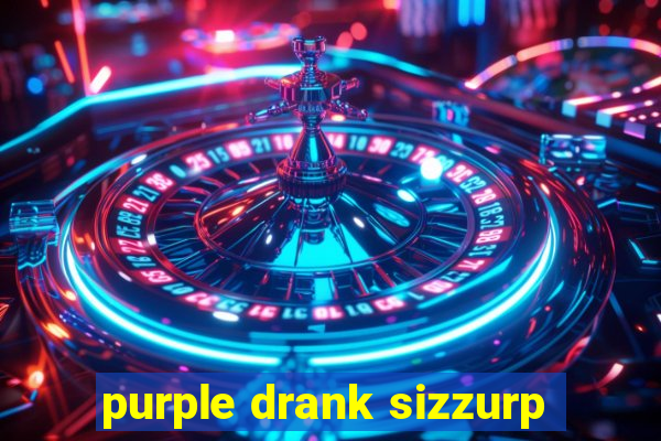 purple drank sizzurp