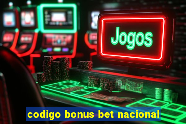 codigo bonus bet nacional