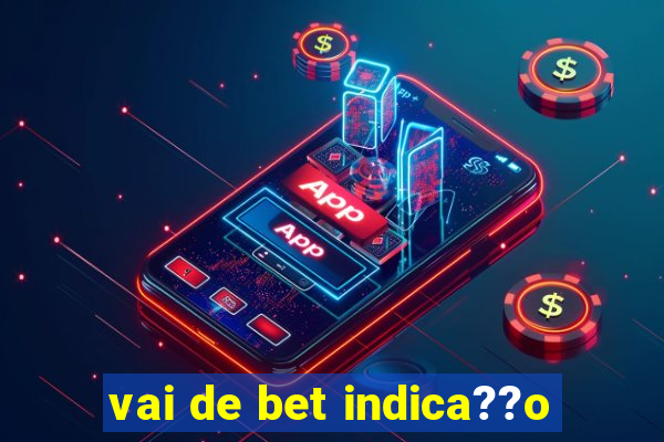 vai de bet indica??o