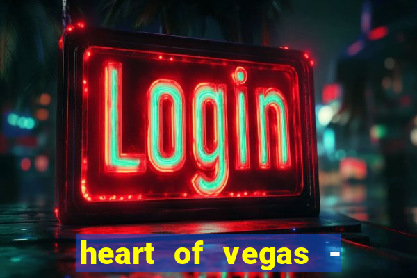 heart of vegas - slots casino