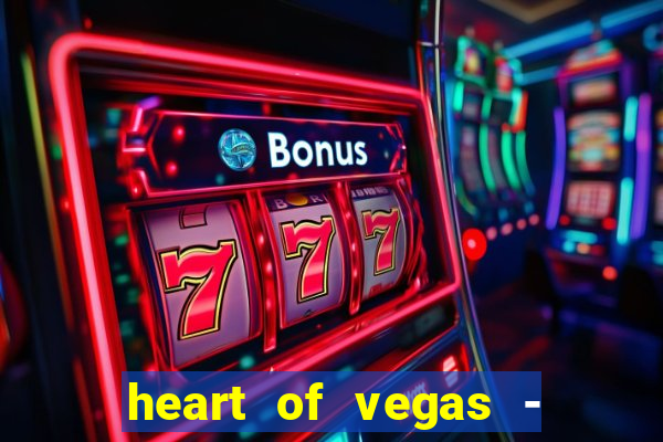 heart of vegas - slots casino