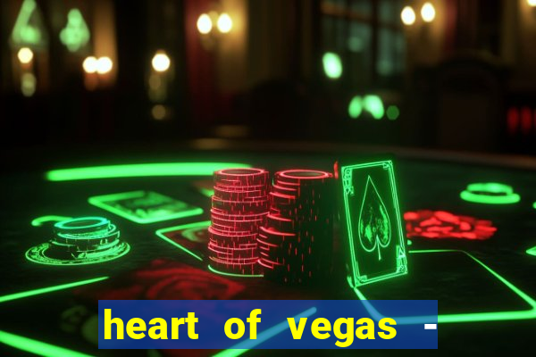 heart of vegas - slots casino