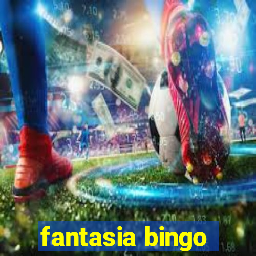 fantasia bingo