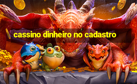 cassino dinheiro no cadastro