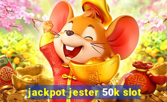 jackpot jester 50k slot