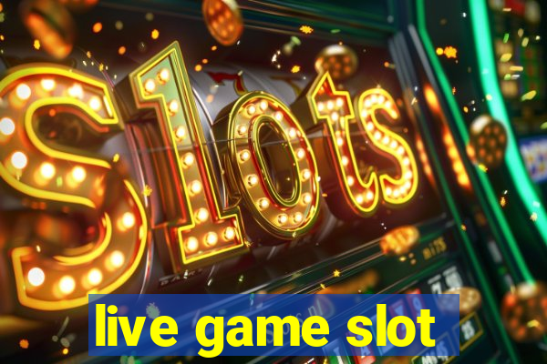 live game slot