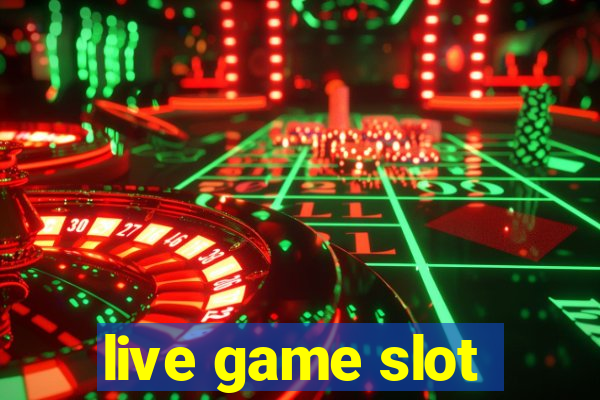 live game slot