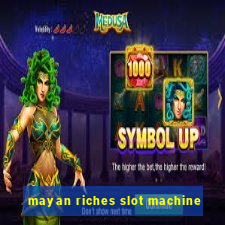 mayan riches slot machine