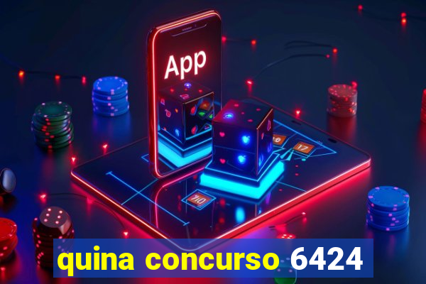 quina concurso 6424