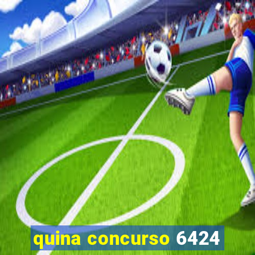 quina concurso 6424