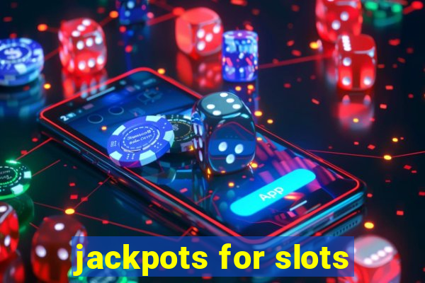 jackpots for slots