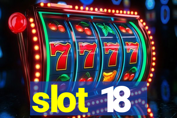 slot 18