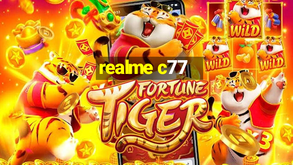 realme c77