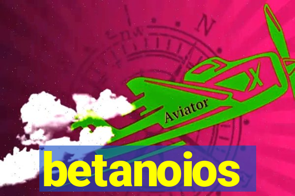 betanoios