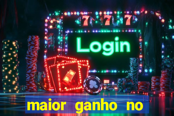 maior ganho no jogo do tigre