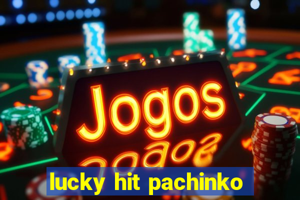 lucky hit pachinko