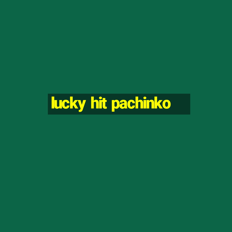 lucky hit pachinko