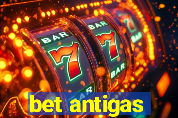 bet antigas