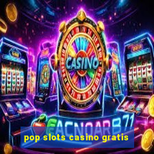 pop slots casino gratis