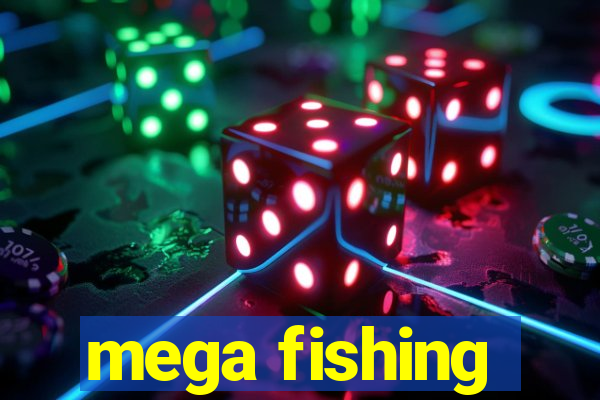 mega fishing