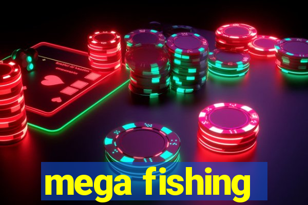 mega fishing