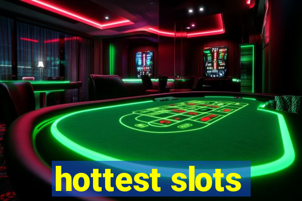 hottest slots