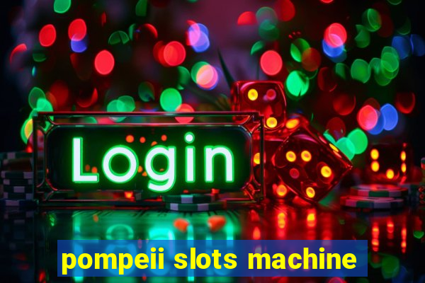 pompeii slots machine