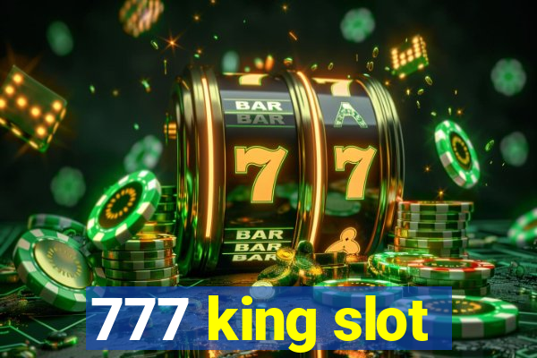 777 king slot