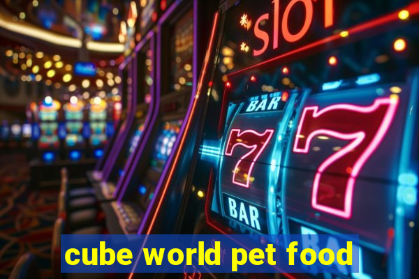 cube world pet food