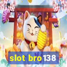 slot bro138