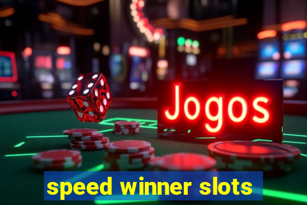 speed winner slots