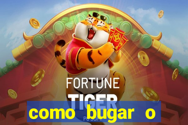 como bugar o fortune tiger