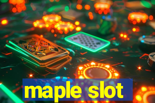 maple slot