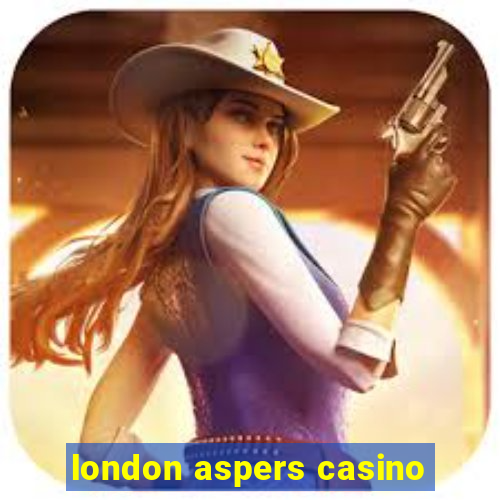 london aspers casino