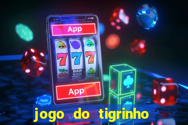 jogo do tigrinho que da bonus