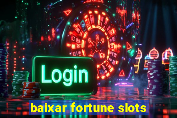 baixar fortune slots