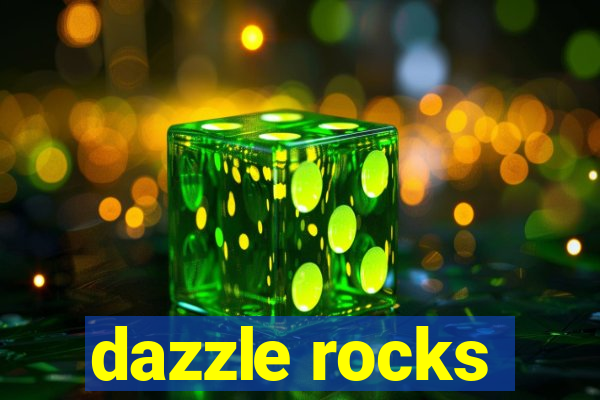 dazzle rocks