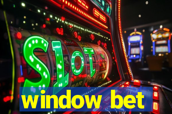 window bet