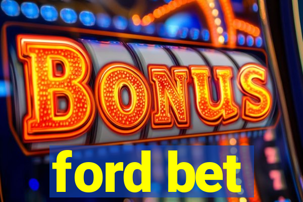 ford bet