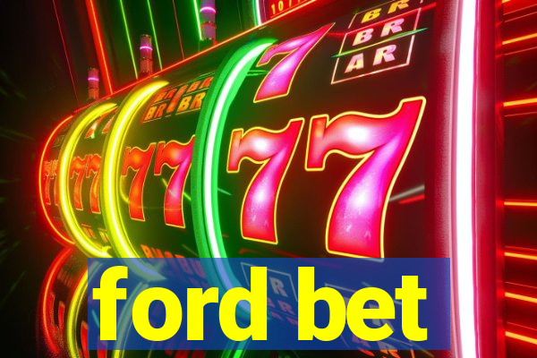 ford bet