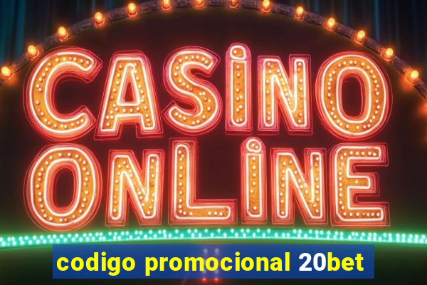 codigo promocional 20bet