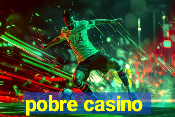 pobre casino