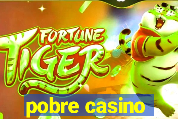 pobre casino