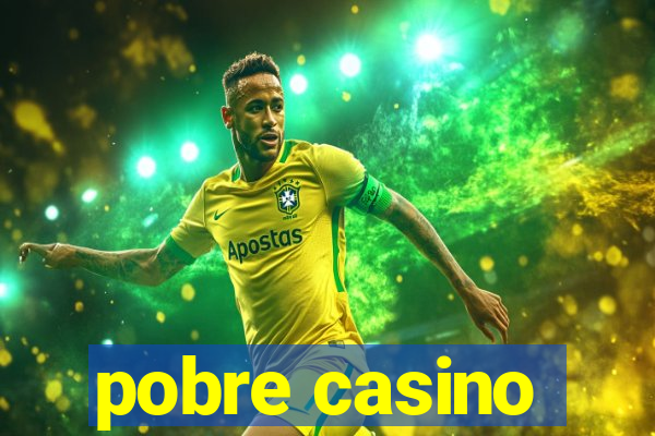 pobre casino