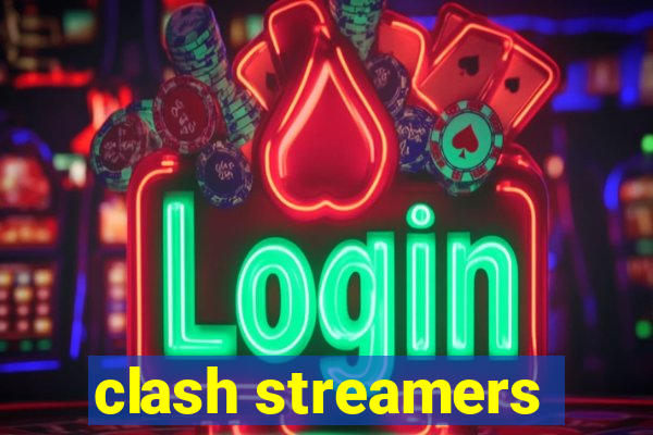 clash streamers